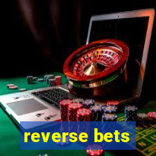 reverse bets