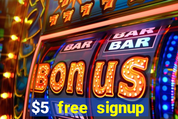 $5 free signup bonus casino