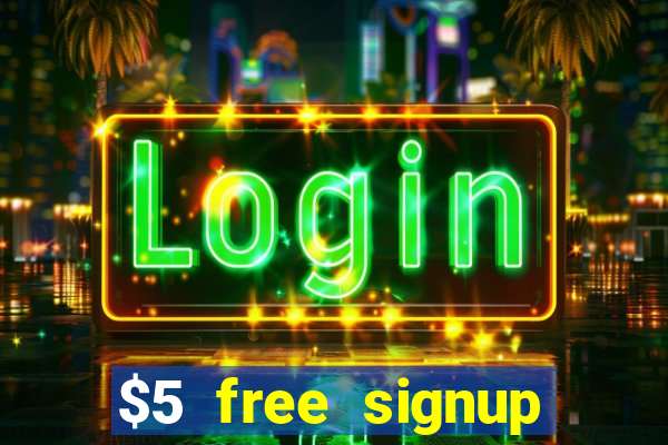 $5 free signup bonus casino