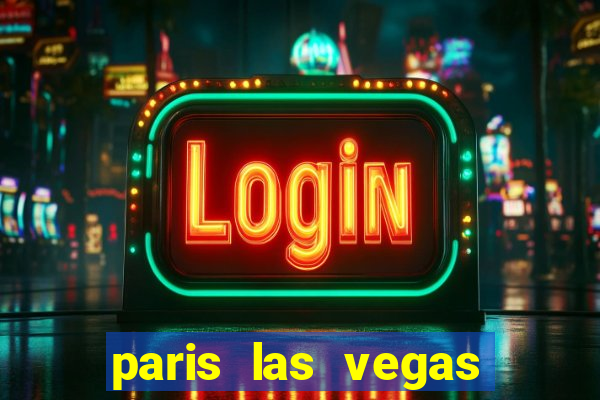 paris las vegas hotel & casino