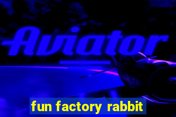 fun factory rabbit