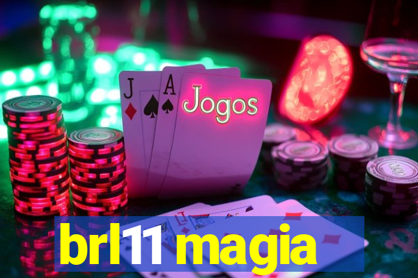 brl11 magia