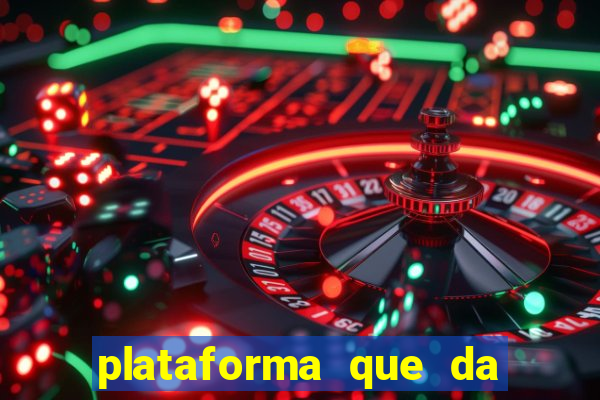 plataforma que da bonus de cadastro