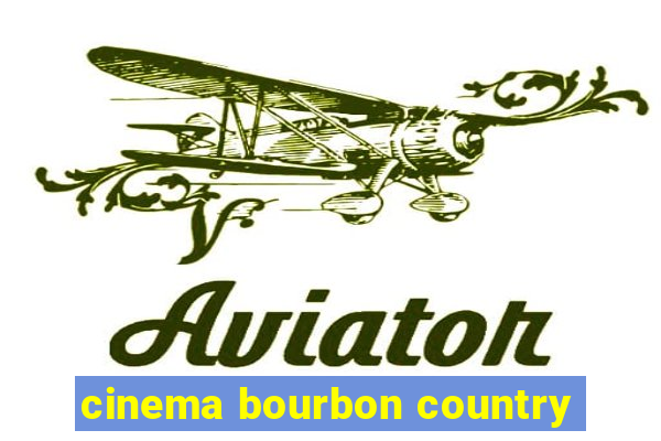 cinema bourbon country