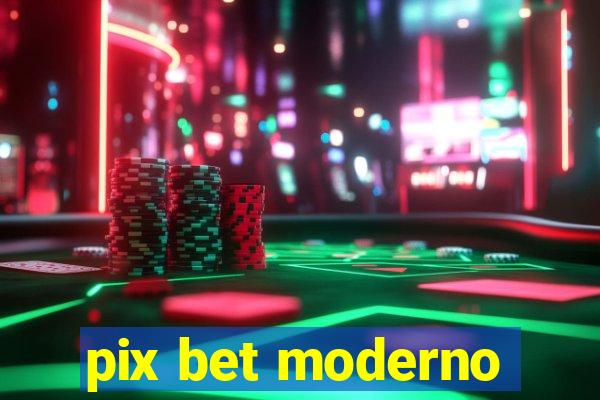 pix bet moderno