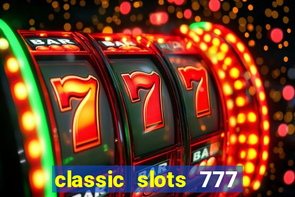 classic slots 777 paga mesmo