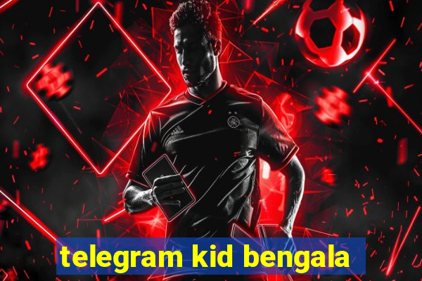 telegram kid bengala