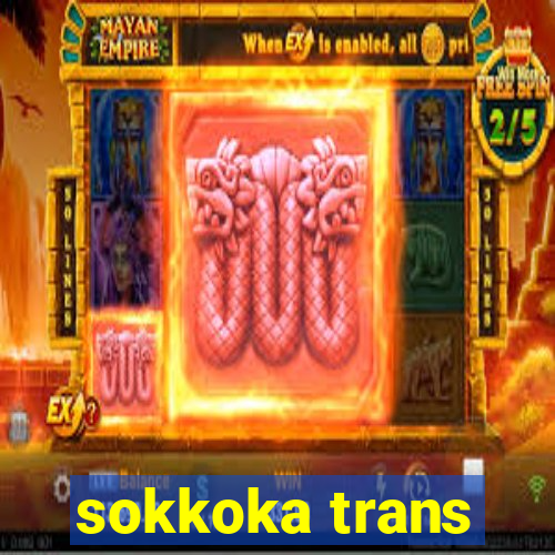 sokkoka trans