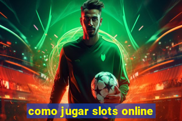 como jugar slots online