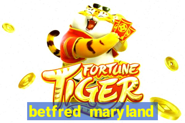 betfred maryland bonus code