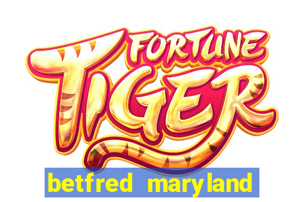 betfred maryland bonus code