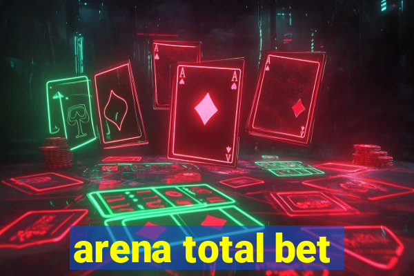 arena total bet