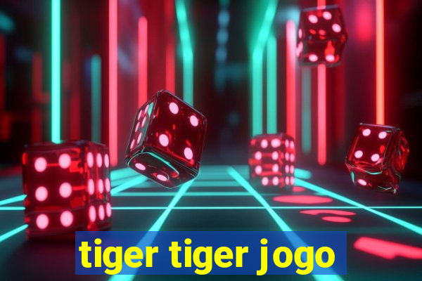 tiger tiger jogo