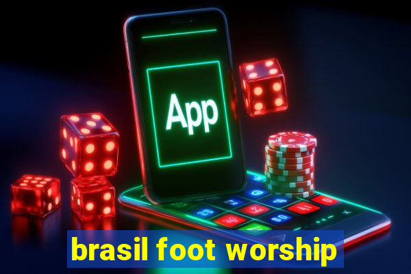 brasil foot worship