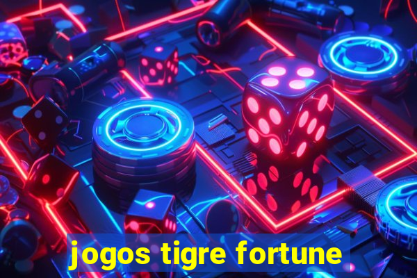 jogos tigre fortune