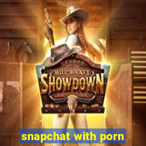 snapchat with porn