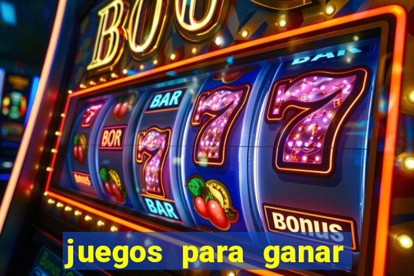 juegos para ganar dinero de verdad gratis