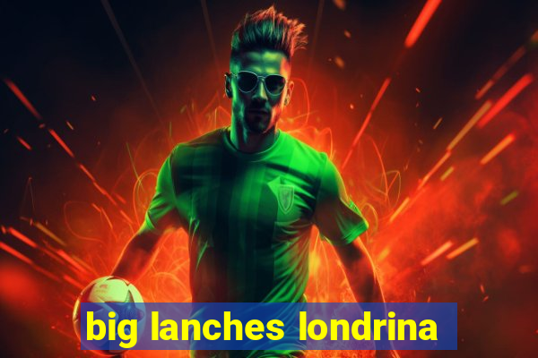 big lanches londrina