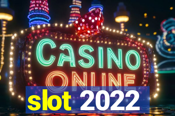 slot 2022