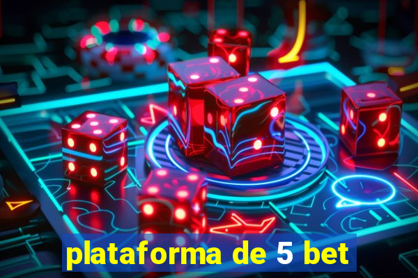 plataforma de 5 bet