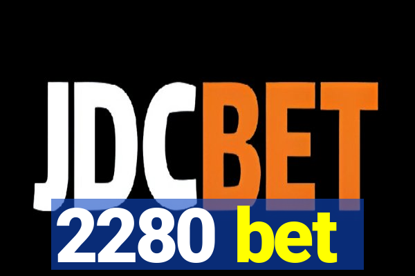 2280 bet