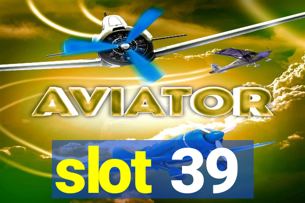 slot 39