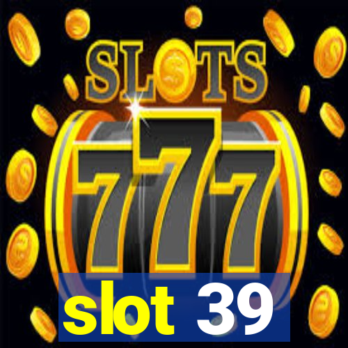 slot 39