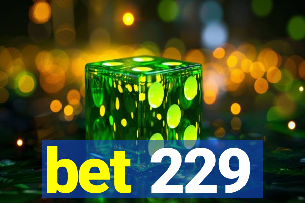 bet 229