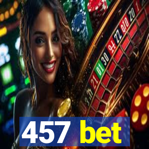 457 bet