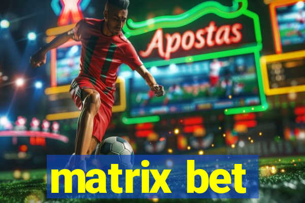 matrix bet