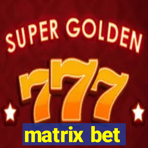 matrix bet