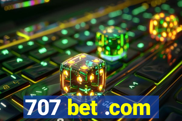 707 bet .com