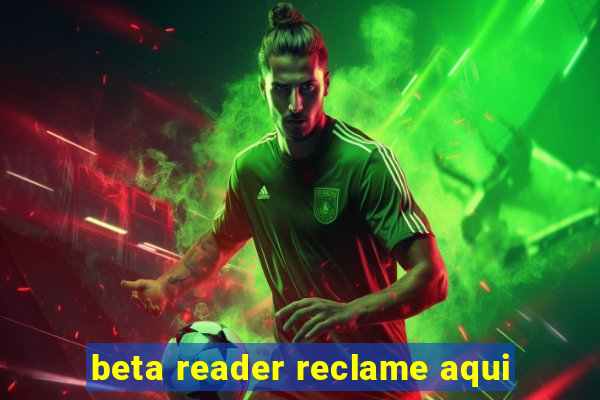 beta reader reclame aqui