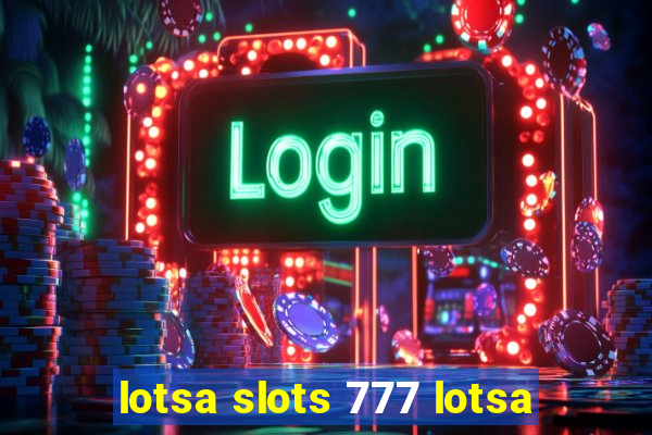 lotsa slots 777 lotsa