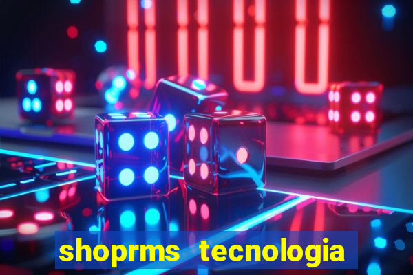 shoprms tecnologia e serviços ltda jogos