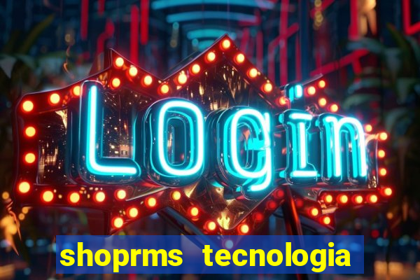 shoprms tecnologia e serviços ltda jogos