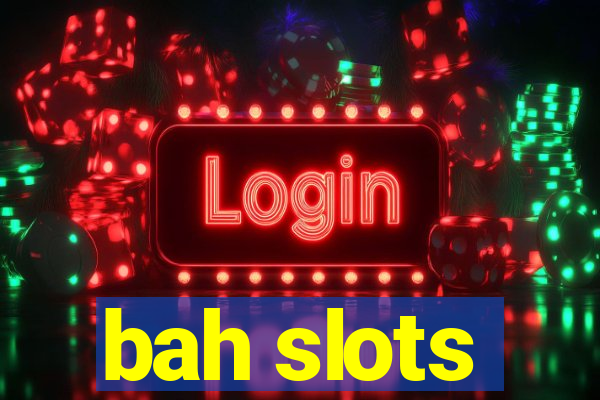 bah slots