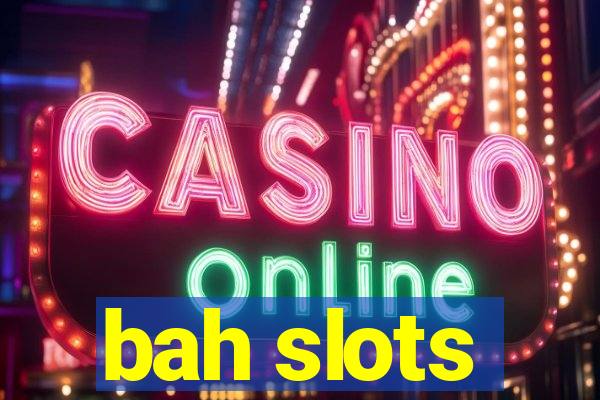 bah slots