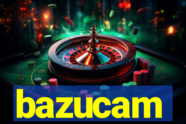 bazucam