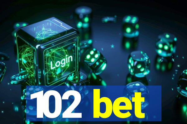 102 bet