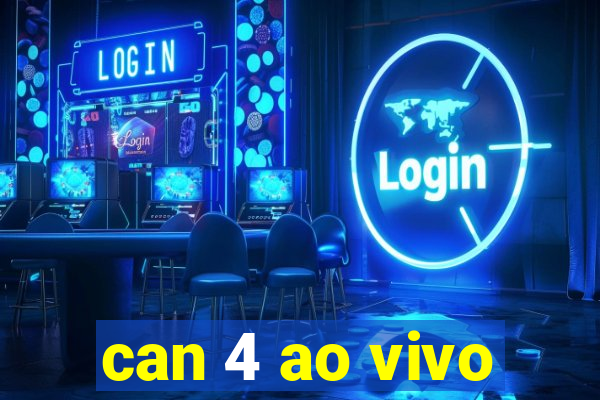 can 4 ao vivo