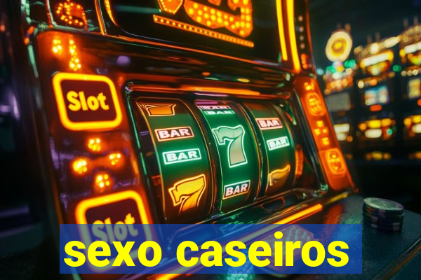 sexo caseiros