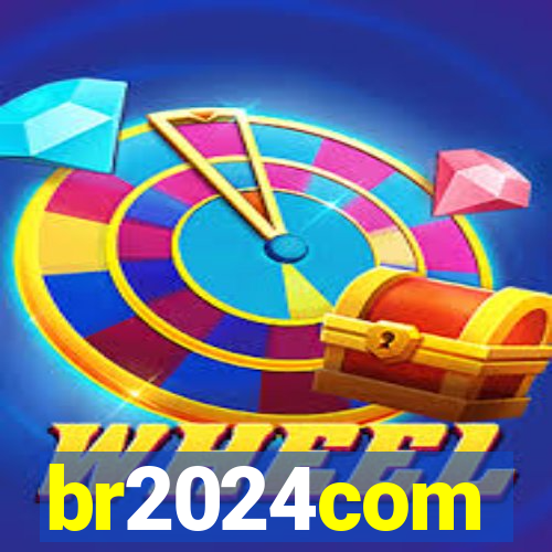 br2024com