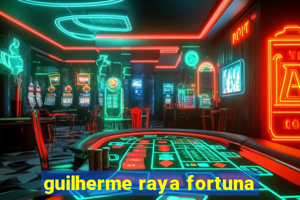 guilherme raya fortuna