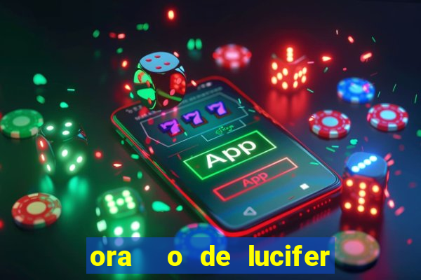 ora  o de lucifer para ganhar na mega sena