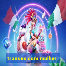 transex com mulher