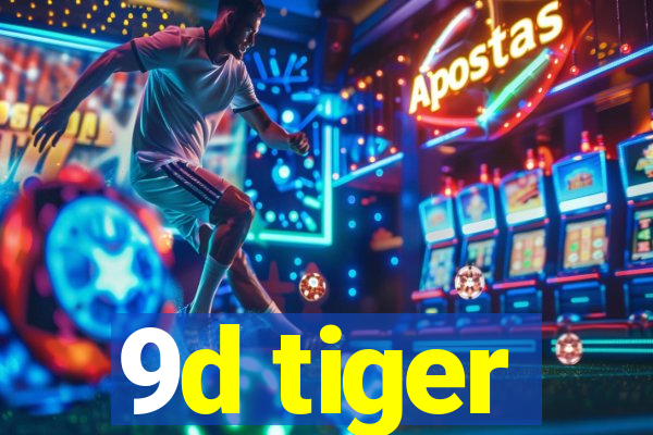 9d tiger