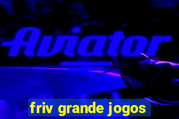 friv grande jogos