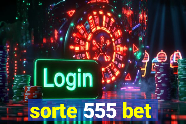 sorte 555 bet