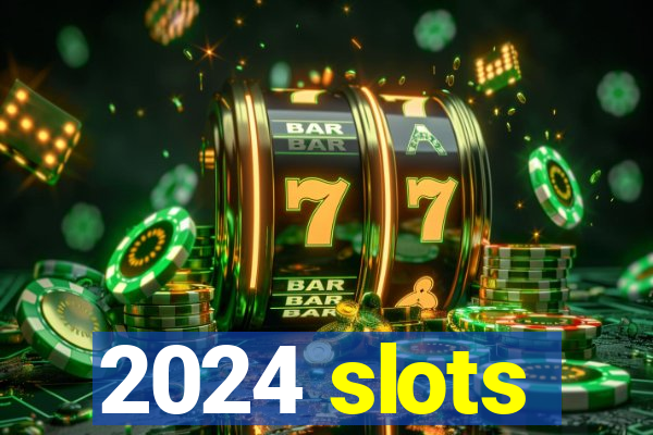 2024 slots